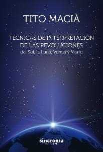 TECNICAS DE INTERPRETACION DE LAS REVOLUCIONES  SOLARES DEL SOL, LA LUNA, VENUS Y MARTE | 9788494392986 | MACIÀ, TITO