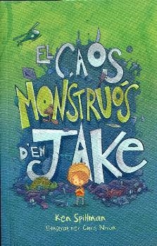 CAOS MONSTRUÓS D'EN JAKE, EL | 9788416490103 | SPILLMAN, KEN / NIXON, CHRIS