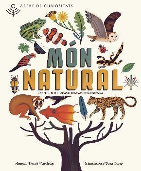 MÓN NATURAL. ARBRE DE CURIOSITATS | 9788494504228 | WOOD, AMANDA / JOLLEY, MIKE / DAVEY, OWEN