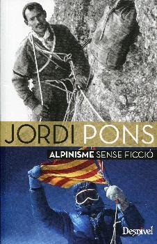 JORDI PONS, ALPINISME SENSE FICCIÓ | 9788498293678 | PONS, JORDI