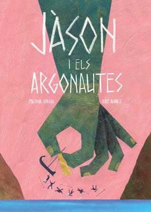 JASON I ELS ARGONAUTES | 9788494585722 | IBÁÑEZ, KIKE / CORRAL, PALOMA