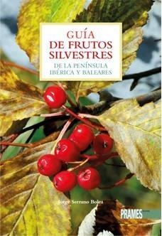 GUIA DE FRUTOS SILVESTRES | 9788483214800 | SERRANO BOLEA, JORGE