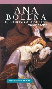 ANA BOLENA. DEL TRONO AL CADALSO | 9788494639852 | AZCONA, AGUSTÍN
