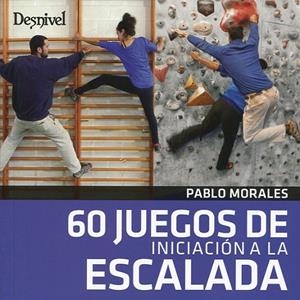 60 JUEGOS DE INICIACION A LA ESCALADA | 9788498293852 | MORALES, PABLO