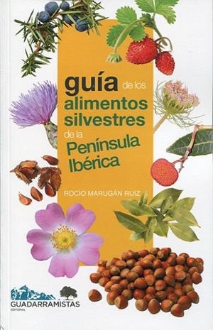 GUIA DE LOS ALIMENTOS SILVESTRES DE LA PENINSULA IBERICA | 9788494639876 | MARUGÁN RUIZ, ROCÍO