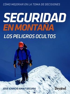 SEGURIDAD EN MONTAÑA | 9788498293920 | AMAT SEGURA, JOSÉ IGNACIO