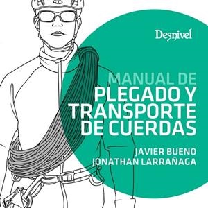 MANUAL DE PLEGADO Y TRANSPORTE DE CUERDAS | 9788498293951 | BUENO, JAVIER