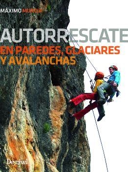 AUTORRESCATE EN PAREDES, GLACIARES Y AVALANCHAS | 9788498293944 | MURCIA, MÁXIMO