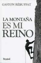 MONTAÑA ES MI REINO, LA (3ª EDIC.) | 9788498293173 | RÉBUFFAT, GASTON