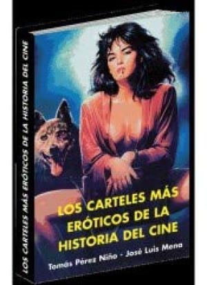 CARTELES MAS EROTICOS DE LA HISTORIA DEL CINE, LOS | 9788496613775 | MENA, JOSÉ LUIS / PÉREZ NIÑO, TOMÁS
