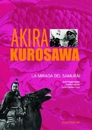 AKIRA KUROSAWA. LA MIRADA DEL SAMURAI | 9788489564657 | PUIGDOMÈNECH, JORDI