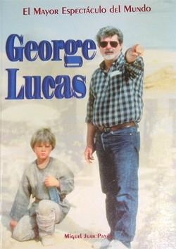 GEORGE LUCAS. EL MAYOR ESPECTACULO DEL MUNDO | 9788495121080 | PAYAN, M. J.