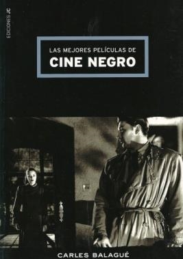 MEJORES PELICULAS DE CINE NEGRO, LAS | 9788489564411 | BALAGUÉ, CARLOS