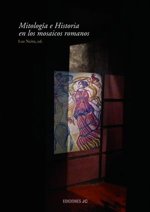 MITOLOGIA E HISTORIA EN LOS MOSAICOS ROMANOS | 9788495121561 | NEIRA, LUZ