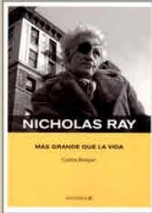 NICHOLAS RAY. MAS GRANDE QUE LA VIDA | 9788495121288 | BENPAR