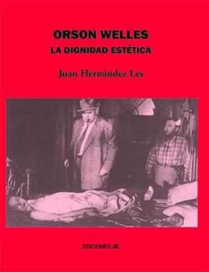 ORSON WELLES. LA DIGNIDAD ESTETICA | 9788489564558 | HERNÁNDEZ LES, JUAN A.