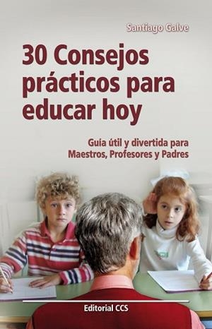 30 CONSEJOS PRACTICOS PARA EDUCAR HOY | 9788498421002 | GALVE