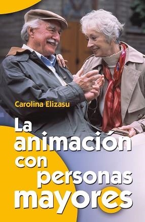 ANIMACION CON PERSONAS MAYORES, LA | 9788498423242 | ELIZASU, CAROLINA