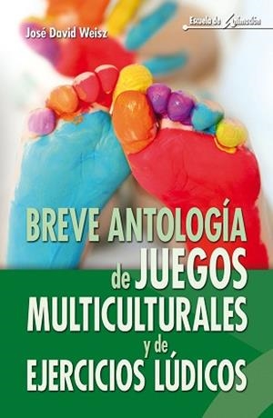 BREVE ANTOLOGIA DE JUEGOS MULTICULTURALES | 9788498427615 | WEISZ, JOSÉ DAVID