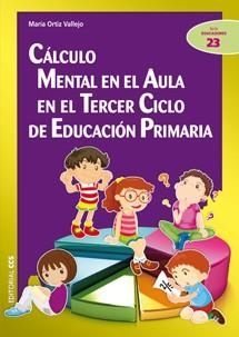 CALCULO MENTAL EN EL AULA EN EL TERCER CICLO EDUCACIÓN PRIMARIA | 9788490230688 | ORTÍZ VALLEJO, MARÍA