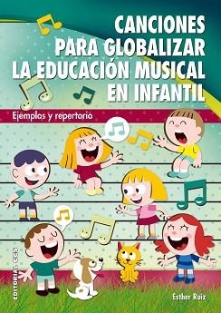 CANCIONES PARA GLOBALIZAR LA EDUCACIÓN MUSICAL EN INFANTIL | 9788490230589 | RUIZ, ESTHER