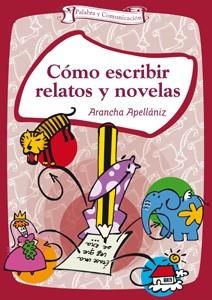 COMO ESCRIBIR RELATOS Y NOVELAS | 9788498422139 | APELLÁNIZ, ARANCHA