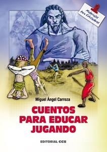 CUENTOS PARA EDUCAR JUGANDO | 9788498427134 | CARROZA, MIGUEL ANGEL