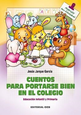 CUENTOS PARA PORTARSE BIEN EN EL COLEGIO | 9788498421019 | JARQUE GARCÍA, JESÚS
