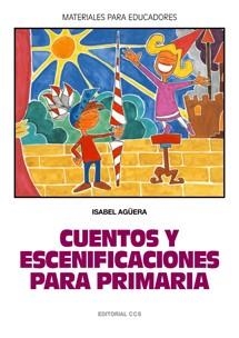 CUENTOS Y ESCENIFICACIONES PARA PRIMARIA | 9788483168707 | AGÜERA ESPEJO-SAAVEDRA, ISABEL