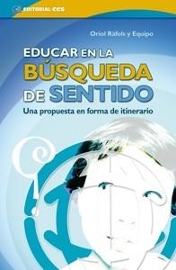 EDUCAR EN LA BUSQUEDA DE SENTIDO | 9788498422894 | RÀFOLS, ORIOL