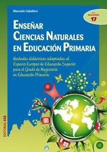 ENSEÑAR CIENCIAS NATURALES EN EDUCACIÓNPRIMARIA | 9788498427257 | CABALLERO ARMENTA, MANUELA