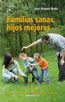 FAMILIAS SANAS, HIJOS MEJORES | 9788490230336 | MAÑÚ, JOSÉ MANUEL