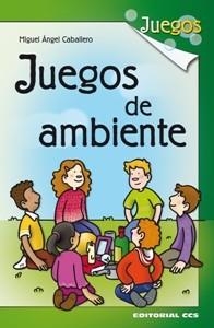 JUEGOS DE AMBIENTE | 9788498422238 | CABALLERO, MIGUEL ANGEL