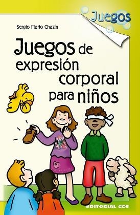 JUEGOS DE EXPRESION CORPORAL PARA NIÑOS | 9788498420524 | MARIO CHAZIN, SERGIO