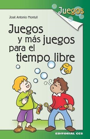 JUEGOS Y MAS JUEGOS PARA EL TIEMPO LIBRE | 9788483167540 | MONTULL, J. A.