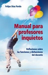 MANUAL PARA PROFESORES INQUIETOS | 9788498428148 | DÍAZ PARDO, FELIPE
