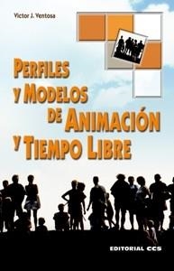 PERFILES Y MODELOS DE ANIMACION Y TIEMPO LIBRE | 9788498422481 | VENTOSA, VÍCTOR J.