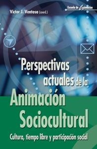 PERSPECTIVAS ACTUALES DE LA ANIMACION SOCIOCULTURAL | 9788498420395 | VENTOSA, VÍCTOR J.