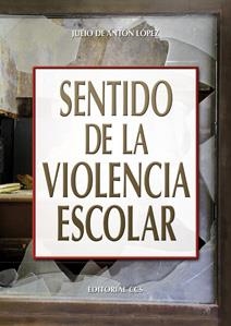 SENTIDO DE LA VIOLENCIA ESCOLAR | 9788498428452 | LÓPEZ, JULIO DE ANTÓN
