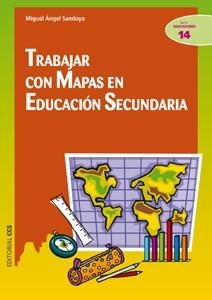 TRABAJAR CON MAPAS EN EDUCACION SECUNDARIA | 9788498424966 | SANDOYA, MIGUEL ANGEL