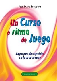 UN CURSO A RITMO DE JUEGO | 9788498423167 | ESCUDERO, JOSÉ MARÍA