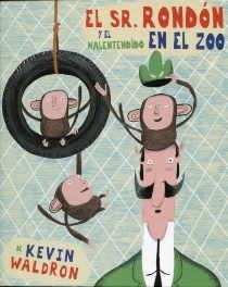 SR. RONDON Y EL MALENTENDIDO EN EL ZOO, EL | 9788493860264 | WALDRON, KEVIN