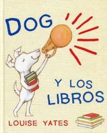 DOG Y LOS LIBROS | 9788493860240 | YATES, LOUISE