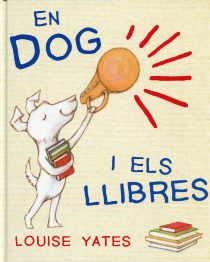 EN DOG I ELS LLIBRES | 9788493860257 | YATES, LOUISE