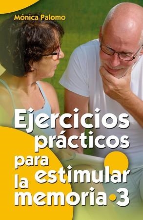 EJERCICIOS PRACTICOS PARA ESTIMULAR LA MEMORIA 3 | 9788490234624 | PALOMO, MÓNICA