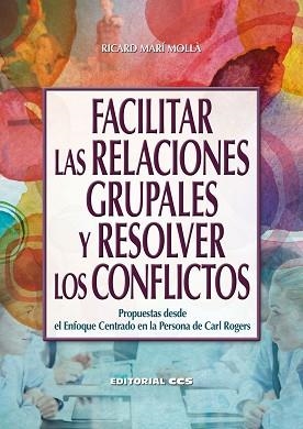 FACILITAR LAS RELACIONES GRUPALES Y RESOLVER LOS CONFLICTOS | 9788490234662 | MARÍ MOLLÀ, RICARD