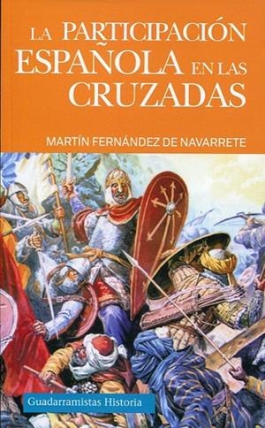 PARTICIPACION ESPAÑOLA EN LAS CRUZADAS, LA | 9788494708824 | FERNÁNDEZ DE NAVARRETE, MARTÍN