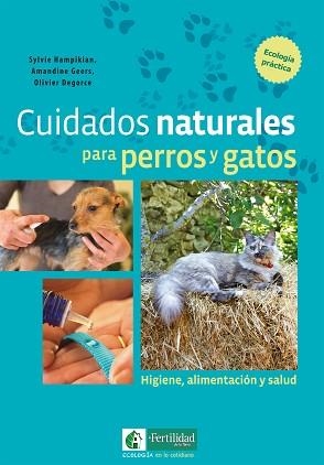 CUIDADOS NATURALES PARA PERROS Y GATOS | 9788494433450 | HAMPIKIAN, SYLVIE