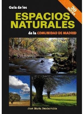 GUIA DE LOS ESPACIOS NATURALES DE LA COMUNIDAD DE MADRID | 9788498730562 | SENDARRUBIA, JOSÉ MARÍA