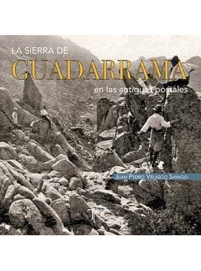 SIERRA DE GUADARRAMA EN LAS ANTIGUAS POSTALES, LA | 9788415801153 | VELASCO SAYAGO, JUAN PEDRO